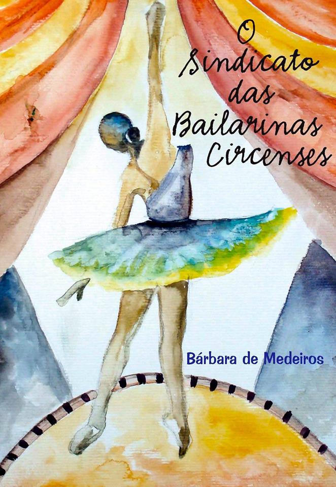 ''O Sindicato das Bailarinas Circenses'' é a segunda publicação impressa de Bárbara de Medeiros